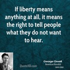 george-orwell-author-quote-if-liberty-means-anything-at-all-it-means.jpg